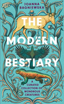 The Modern Bestiary : A Curated Collection of Wondrous Creatures-9781472289605