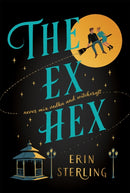 The Ex Hex : Never mix witchcraft and vodka . . . a spellbinding TikTok-sensation rom-com!-9781472290281