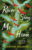 River Sing Me Home : A powerful, uplifting novel of a remarkable journey to find family, inspired by true events-9781472291363