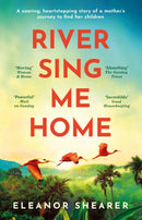 River Sing Me Home : A powerful, uplifting novel of a remarkable journey to find family, inspired by true events-9781472291400