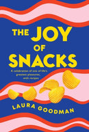 The Joy of Snacks : A celebration of one of life's greatest pleasures, with recipes-9781472291578