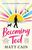 Becoming Ted : The joyful and uplifting novel from the author of The Secret Life of Albert Entwistle-9781472291882