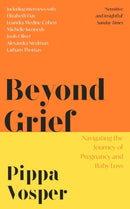 Beyond Grief : Navigating the Journey of Pregnancy and Baby Loss-9781472292018