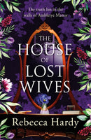 The House of Lost Wives : A spellbinding mystery of a house filled with secrets-9781472293527