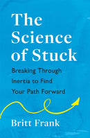 The Science of Stuck: Breaking Through Inertia to Find Your Path Forward-9781472293909
