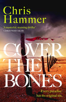 Cover the Bones : the masterful new Outback thriller from the award-winning author of Scrublands-9781472295712