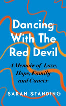 Dancing With The Red Devil: A Memoir of Love, Hope, Family and Cancer-9781472296351