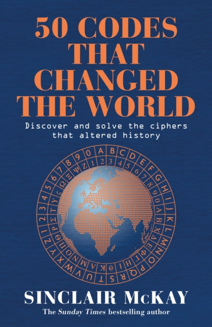 50 Codes that Changed the World : . . . And Your Chance to Solve Them!-9781472297242