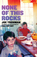 None of this Rocks : The brilliant first memoir by Fall Out Boy guitarist Joe Trohman-9781472299031