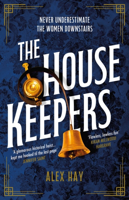 The Housekeepers : a daring group of women risk it all in this irresistible historical heist drama-9781472299338