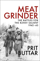 Meat Grinder : The Battles for the Rzhev Salient, 1942-43-9781472851819
