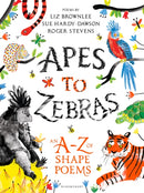 Apes to Zebras: An A-Z of Shape Poems : Artistically arranged poetry to bring both words and animals to life-9781472929525