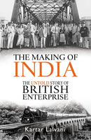 The Making of India : The Untold Story of British Enterprise-9781472951205