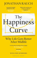 The Happiness Curve : Why Life Gets Better After Midlife-9781472960979