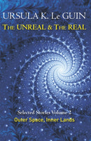 The Unreal and the Real Volume 2 : Selected Stories of Ursula K. Le Guin: Outer Space & Inner Lands-9781473202863