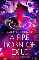 A Fire Born of Exile : A beautiful standalone science fiction romance perfect for fans of Becky Chambers and Ann Leckie-9781473223431