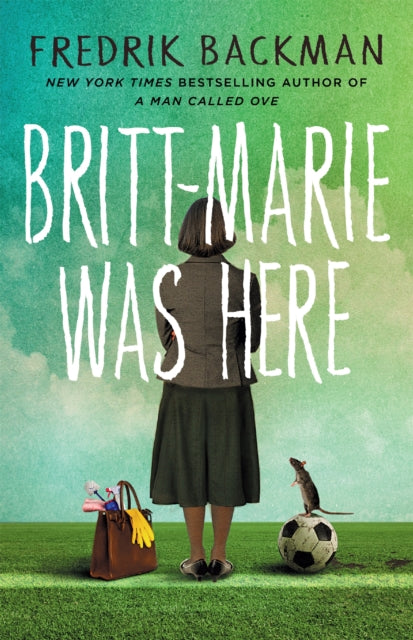 Britt-Marie Was Here : from the bestselling author of A MAN CALLED OVE-9781473617230