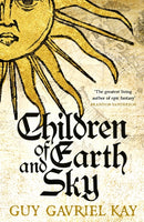 Children of Earth and Sky : From the bestselling author of the groundbreaking novels Under Heaven and River of Stars-9781473628137