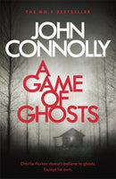 A Game of Ghosts : A Charlie Parker Thriller: 15.  From the No. 1 Bestselling Author of A Time of Torment-9781473641907