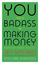 You Are a Badass at Making Money : Master the Mindset of Wealth: Learn how to save your money with one of the world's most exciting self help authors-9781473649569