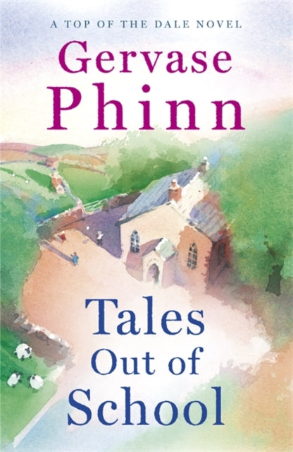 Tales Out of School : Book 2 in the delightful new Top of the Dale series by bestselling author Gervase Phinn-9781473650688