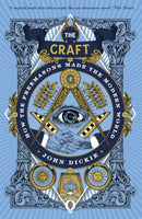 The Craft : How the Freemasons Made the Modern World-9781473658226