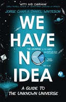 We Have No Idea : A Guide to the Unknown Universe-9781473660205