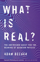 What is Real? : The Unfinished Quest for the Meaning of Quantum Physics-9781473661363