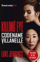 Killing Eve: Codename Villanelle : The basis for the BAFTA-winning Killing Eve TV series-9781473666412
