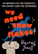 We Need Snowflakes : In defence of the sensitive, the angry and the offended. As featured on R4 Woman's Hour-9781473672130