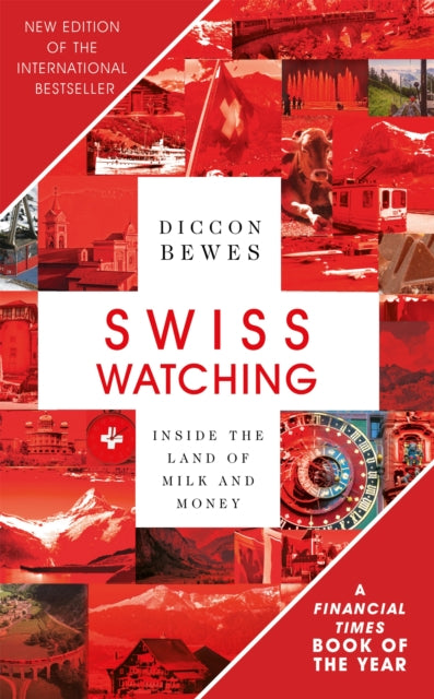 Swiss Watching : Inside the Land of Milk and Money-9781473677418