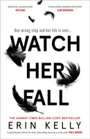 Watch Her Fall : A deadly rivalry with a killer twist! The absolutely gripping new thriller from the million-copy bestseller about friendships, secrets and lies for 2022-9781473680838