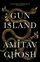Gun Island : A spellbinding, globe-trotting novel by the bestselling author of the Ibis trilogy-9781473686687