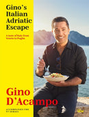 Gino's Italian Adriatic Escape : A taste of Italy from Veneto to Puglia-9781473690196
