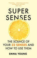 Super Senses : The Science of Your 32 Senses and How to Use Them-9781473690752