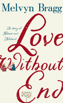 Love Without End : A Story of Heloise and Abelard-9781473690929