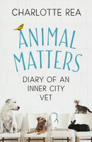 Animal Matters : Diary of an Inner City Vet-9781473694682