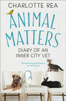 Animal Matters : Diary of an Inner City Vet-9781473694699
