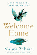 Welcome Home : A Guide to Building a Home For Your Soul-9781473699991