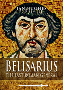 Belisarius: The Last Roman General-9781473822979