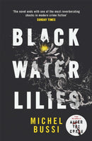 Black Water Lilies : 'A dazzling, unexpected and haunting masterpiece' Daily Mail-9781474601764