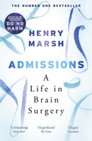 Admissions : A Life in Brain Surgery - as seen on 'life-changing' BBC documentary Confessions of a Brain Surgeon-9781474603874