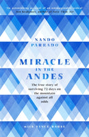 Miracle In The Andes : The True Story of Surviving 72 Days on the Mountain Against All Odds-9781474608732