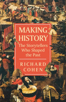 Making History : The Storytellers Who Shaped the Past-9781474615778