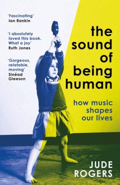 The Sound of Being Human : How Music Shapes Our Lives-9781474622943
