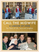 Call the Midwife - A Labour of Love : Celebrating ten years of life, love and laughter-9781474624497