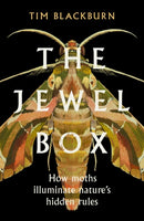 The Jewel Box : How Moths Illuminate Nature's Hidden Rules-9781474624527