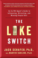 The Like Switch : An Ex-FBI Agent's Guide to Influencing, Attracting, and Winning People Over Volume 1-9781476754482
