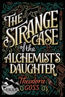 The Strange Case of the Alchemist's Daughter : Volume 1-9781481466516
