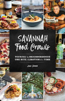Savannah Food Crawls : Touring the Neighborhoods One Bite and Libation at a Time-9781493058846